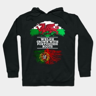 Welsh Grown With Portuguese Roots - Gift for Portuguese With Roots From Portugal Hoodie